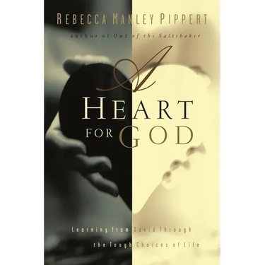 A Heart for God: Learning from David Through the Tough Choices of Life