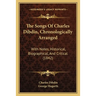 The Songs Of Charles Dibdin, Chronologically Arranged: With Notes, Historical, Biographical, And Critical (1842)