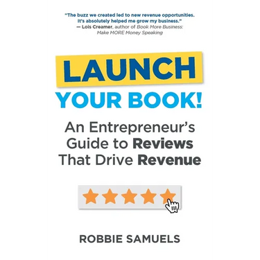 LAUNCH Your Book! An Entrepreneur's Guide to Reviews That Drive Revenue