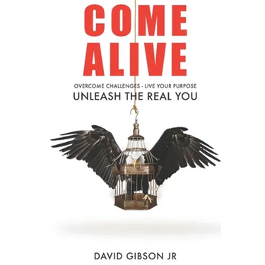 Come Alive: Overcome Challenges, Live Your Purpose & Unleash The Real You