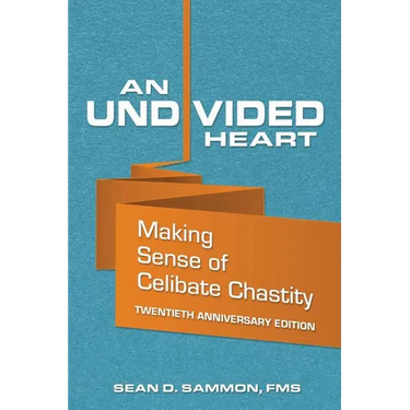 An Undivided Heart: Making Sense of Celibate Chastity