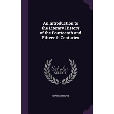 An Introduction to the Literary History of the Fourteenth and Fifteenth Centuries