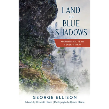 Land of Blue Shadows: Mountain Life in Verse & View