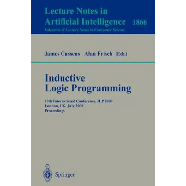 Inductive Logic Programming: 10th International Conference, Ilp 2000, London, Uk, July 24-27, 2000 Proceedings