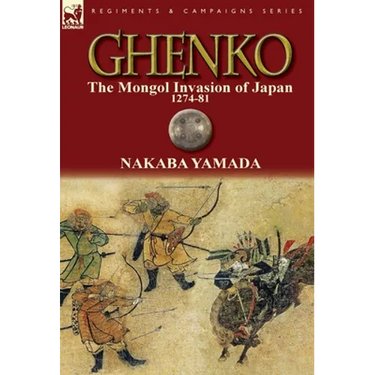 Ghenko: The Mongol Invasion of Japan, 1274-81