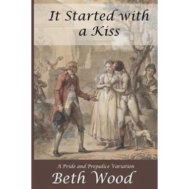 It Started with a Kiss: A Pride and Prejudice Variation
