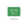 No Exit For U