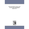 The Poetical Works of James Gates Percival. With A Biographical Sketch. Vol. 1