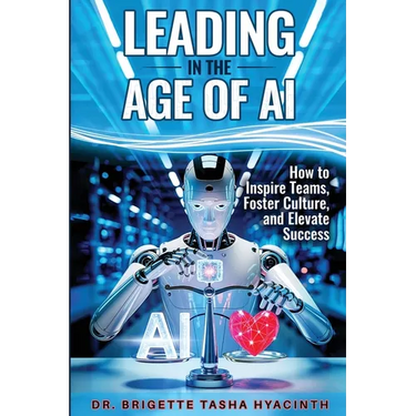 Leading in the Age of AI: How to Inspire Teams, Foster Culture and Elevate Success