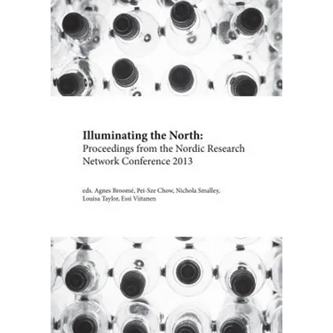 Illuminating the North: Proceedings from the Nordic Research Network Conference 2013