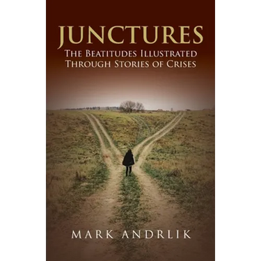 Junctures: The Beatitudes Illustrated Through Stories of Crises