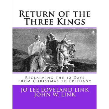 Return of the Three Kings: Reclaiming the 12 Days from Christmas to Epiphany