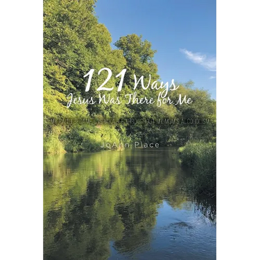 121 Ways Jesus Was There for Me: My Faith Became Unshakable throughout My Mom's Alcoholism