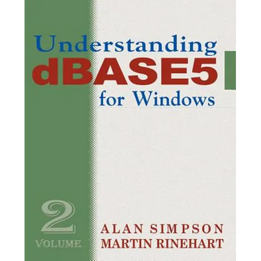 Understanding dBASE 5 for Windows: Volume 2