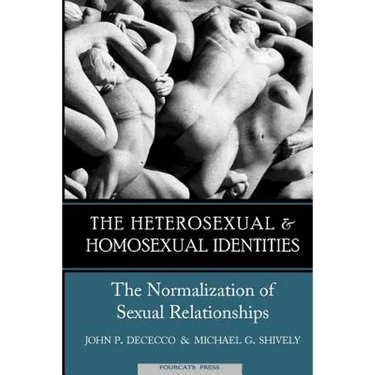 The Heterosexual and Homosexual Identities: The Normalization of Sexual Relationships