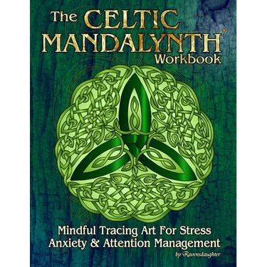 The Celtic Mandalynth Workbook: Mindful Tracing Art for Stress, Anxiety and Attention Management