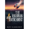 The Assyrian AntiChrist
