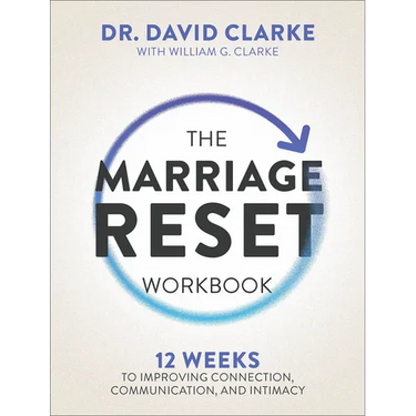 The Marriage Reset Workbook: 12 Weeks to Improving Connection, Communication, and Intimacy