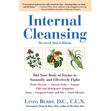 Internal Cleansing, Revised 2nd Edition: Rid Your Body of Toxins to Naturally and Effectively Fight: Heart Disease, Chronic Pain, Fatigue, PMS and Men