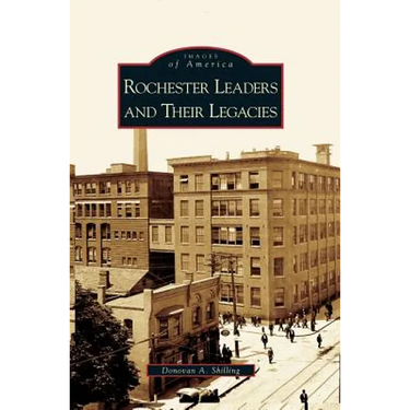 Rochester's Leaders and Their Legacies