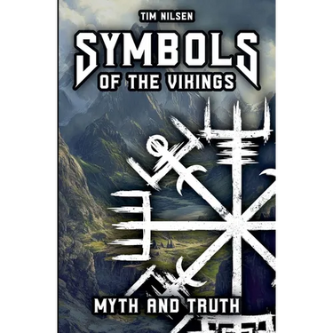 Symbols of the Vikings - Myth and Truth: A revelation of Icelandic magic, its roots and the misconceptions of today