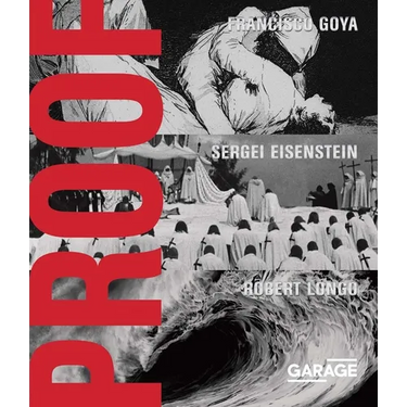 Proof: Francisco Goya, Sergei Eisenstein, Robert Longo