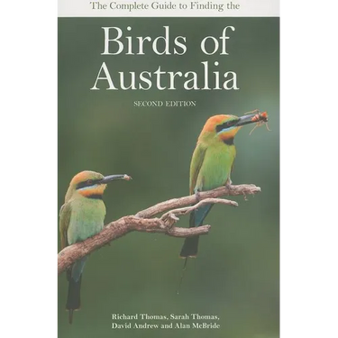 The Complete Guide to Finding the Birds of Australia