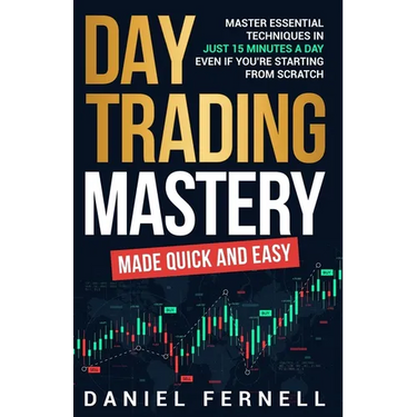 Day Trading Mastery Made Quick And Easy