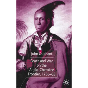 Peace and War on the Anglo-Cherokee Frontier, 1756-63