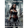 Shattered Dome