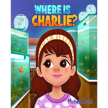 Where Is Charlie?: A Fantastic Fish Story of Friendship for Children