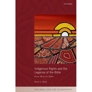 Indigenous Rights and the Legacies of the Bible: From Moses to Mabo