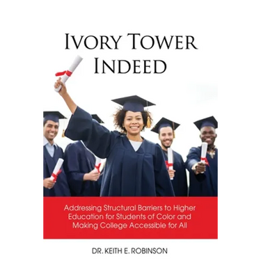 Ivory Tower Indeed: Addressing Structural Barriers to Higher Education for Students of Color and Making College Accessible for All
