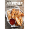 Healthy Air Fryer Cookbook: 30+ Most Popular American Air Fryer Recipes in One H