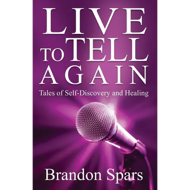 Live to Tell Again: Tales of Self-Discovery and Healing