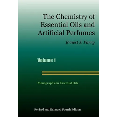 The Chemistry of Essential Oils and Artificial Perfumes - Volume 1 (Fourth Edition)