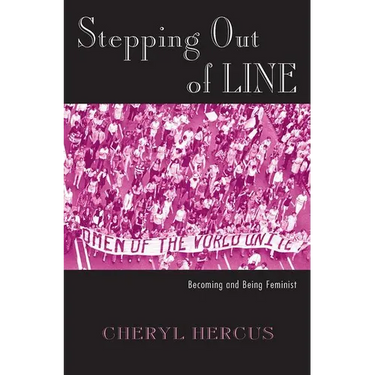 Stepping Out of Line: Becoming and Being a Feminist