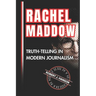 Rachel Maddow: Truth-Telling in Modern Journalism