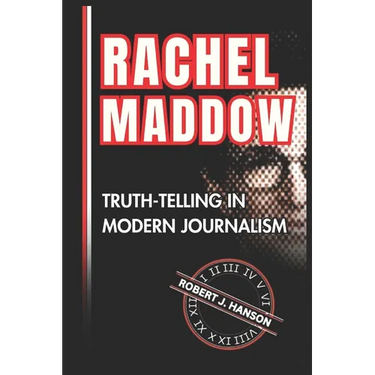 Rachel Maddow: Truth-Telling in Modern Journalism