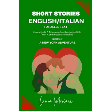 Short Stories in English/Italian: Unlock Ignite & Transform Your Language Skills with Contemporary Romance