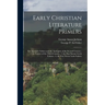 Early Christian Literature Primers: The Apostolic Fathers and the Apologists of the Second Century.- 2. the Fathers of the Third Century.- 3. the Post