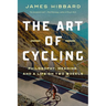 The Art of Cycling: Philosophy, Meaning, and a Life on Two Wheels