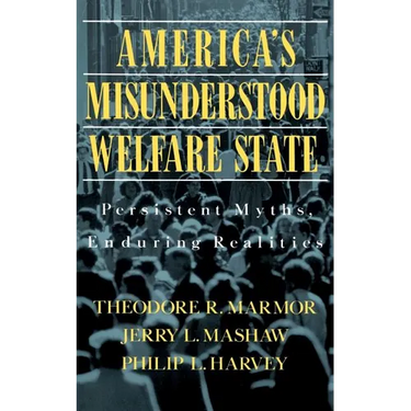 America's Misunderstood Welfare State: Persistent Myths, Enduring Realities