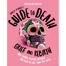 Lonely Planet's Guide to Death, Grief and Rebirth: Fascinating Traditions & Beliefs from Around the World Insightful First Person Stories Vibrant Phot