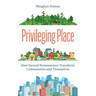 Privileging Place: How Second Homeowners Transform Communities and Themselves