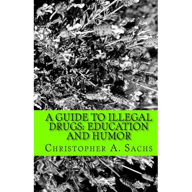 A Guide to Illegal Drugs: Education and Humor