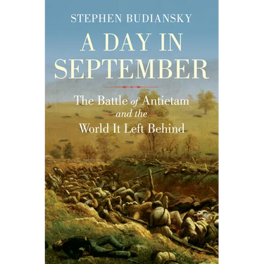 A Day in September: The Battle of Antietam and the World It Left Behind