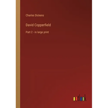 David Copperfield: Part 2 - in large print