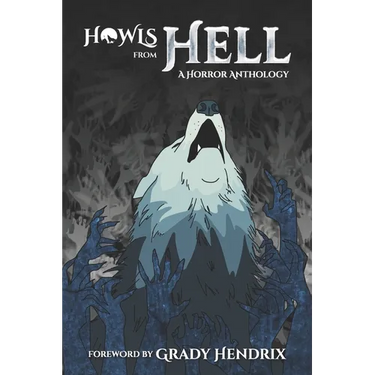 Howls From Hell: A Horror Anthology