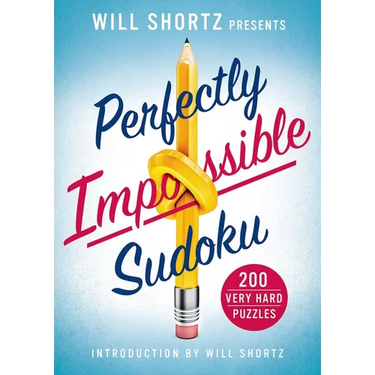Will Shortz Presents Perfectly Impossible Sudoku: 200 Very Hard Puzzles